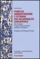 Pubblica amministrazione e cittadini: una relazionalità consapevole. Gli sviluppi di una comunicazione pubblica integrata