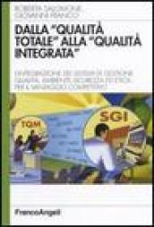 Dalla «qualità totale» alla «qualità integrata». L'integrazione dei sistemi di gestione qualità, ambiente, sicurezza ed etica per il vantaggio competitivo