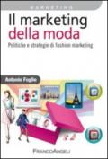 Il marketing della moda. Politiche e strategie di fashion marketing