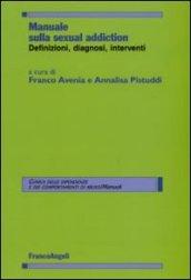 Manuale sulla sexual addiction. Definizioni, diagnosi, interventi