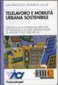 Telelavoro e mobilità urbana sostenibile. Cronaca di un'esperienza applicata di telelavoro e di altre iniziative pilota di welfare policy targate Aci