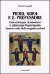 Piero, Kora e il professore. Una storia per riconoscere e valorizzare il patrimonio immateriale delle organizzazioni