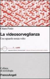 La videosorveglianza. Uno sguardo senza volto