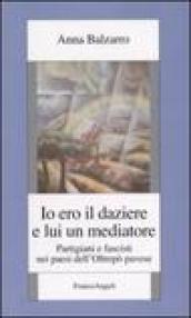 Io ero il daziere e lui un mediatore. Partigiani e fascisti nei paesi dell'Oltrepò pavese