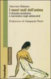 I nuovi mali dell'anima. Il disturbo borderline e narcisistico negli adolescenti