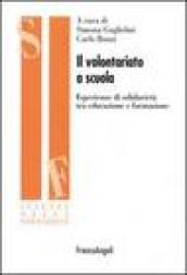 Il volontariato a scuola. Esperienze di solidarietà tra educazione e formazione