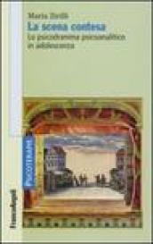 La scena contesa. Lo psicodramma psicoanalitico in adolescenza