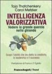 Intelligenza valorizzativa. Vedere la grande quercia nella ghianda