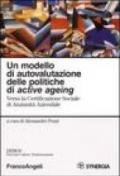 Un modello di autovalutazione delle politiche di active ageing. Verso la Certificazione sociale di anzianità aziendale