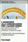 L'assistente alla comunicazione per l'alunno sordo. Chi è, cosa fa e come si forma. Manuale di riferimento per gli operatori, le scuole e le famiglie