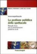 La gestione pubblica dello spettacolo. Manuale d'uso per le amministrazioni pubbliche locali