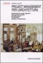 Project management per l'architettura. Definizione degli obiettivi, programmazione, esecuzione, controllo, attori e dinamiche