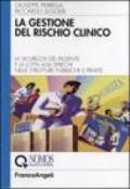 La gestione del rischio clinico. La sicurezza del paziente e la lotta agli sprechi nelle strutture pubbliche e private (Azienda moderna)