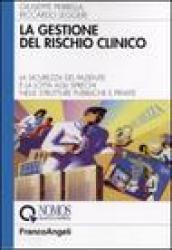 La gestione del rischio clinico. La sicurezza del paziente e la lotta agli sprechi nelle strutture pubbliche e private (Azienda moderna)