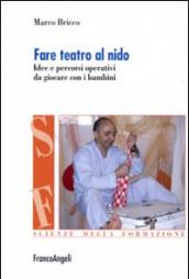 Fare teatro al nido. Idee e percorsi operativi da giocare con i bambini