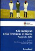 Gli immigrati nella provincia di Roma. Rapporto 2006