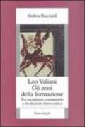 Leo Valiani. Gli anni della formazione. Tra socialismo, comunismo e rivoluzione democratica