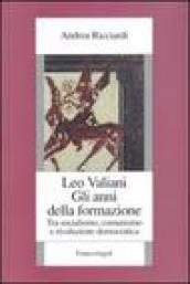 Leo Valiani. Gli anni della formazione. Tra socialismo, comunismo e rivoluzione democratica