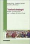 Territori strategici. Modelli di pianificazione per lo sviluppo dei sistemi locali