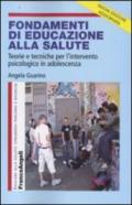 Fondamenti di educazione alla salute. Teorie e tecniche per l'intervento psicologico in adolescenza