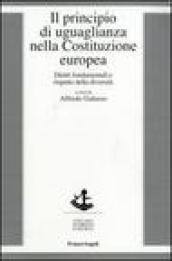 Il principio di uguaglianza nella Costituzione europea. Diritti fondamentali e rispetto della diversità