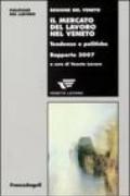 Il mercato del lavoro nel Veneto. Tendenze e politiche. Rapporto 2007