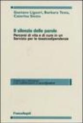 Il silenzio delle parole. Percorsi di vita e di cura in un servizio per le tossicodipendenze