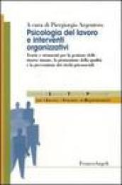 Psicologia del lavoro e interventi organizzativi. Teorie e strumenti per la gestione delle risorse umane, la promozione della qualità e la prevenzione dei rischi...