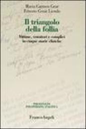 Il triangolo della follia. Vittime, vessatori e complici in cinque storie cliniche