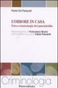 L'orrore in casa. Psico-criminologia del parenticidio