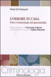 L'orrore in casa. Psico-criminologia del parenticidio