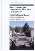 Nuovi scenari per l'attrattivtà delle città e dei territori. Dibattiti, progetti e strategie in contesti metropolitani mondiali