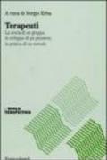 Terapeuti. La storia di un gruppo, lo sviluppo di un pensiero, la pratica di un metodo