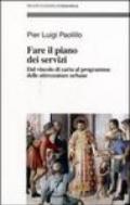 Fare il piano dei servizi. Dal vincolo di carta al programma delle attrezzature urbane. Con CD-ROM