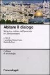Abitare il dialogo. Società e culture dell'amicizia nel Mediterraneo