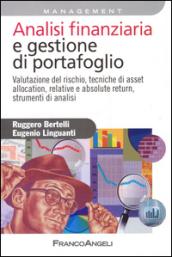 Analisi finanziaria e gestione di portafoglio. Valutazione del rischio, tecniche di asset allocation, relative e absolute return, strumenti di analisi