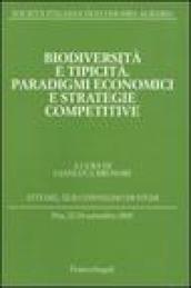 Biodiversità e tipicità. Paradigmi economici e strategie competitive. Atti del Convegno di studi (Pisa, 22-24 settembre 2005)