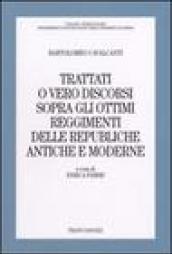 Trattati o vero discorsi sopra gli ottimi reggimenti delle republiche antiche e moderne