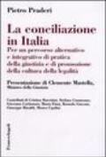 La conciliazione in Italia. Per un percorso alternativo e integrativo di pratica della giustizia e di promozione della cultura della legalità