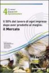 Quarto Forum di Cdo agroalimentare 2007. Il 50% del lavoro di ogni impresa dopo aver prodotto al meglio : il mercato (Rimini, 26-27 gennaio 2007)