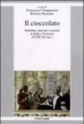 Il cioccolato. Industria, mercato e società in Italia e Svizzera (XVIII-XX sec.)