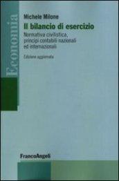 Il bilancio di esercizio. Normativa civilistica, principi contabili nazionali e internazionali