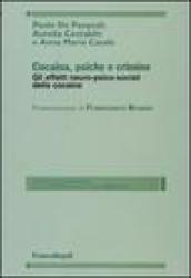 Cocaina, psiche e crimine. Gli effetti neuro-psico-sociali della cocaina