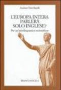 L'Europa intera parlerà solo inglese?. Per un'interlinguistica scientifica