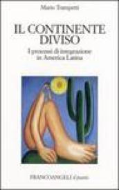 Il continente diviso. I processi d'integrazione in America latina