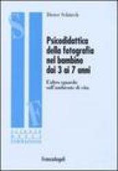 Psicodidattica della fotografia nel bambino dai 3 ai 7 anni. L'altro sguardo sull'ambiente di vita