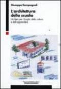 L'architettura della scuola. Un'idea per i luoghi della cultura e dell'apprendere