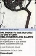 Dal Progetto Mosaico 2003 ad uno studio dell'Università del Salento. Disagio giovanile ed uso di stupefacenti in due diverse realtà scolastiche del Sud