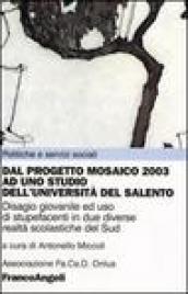 Dal Progetto Mosaico 2003 ad uno studio dell'Università del Salento. Disagio giovanile ed uso di stupefacenti in due diverse realtà scolastiche del Sud