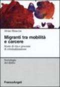 Migranti tra mobilità sociale e carcere. Storie di vita e processi di criminalizzazione